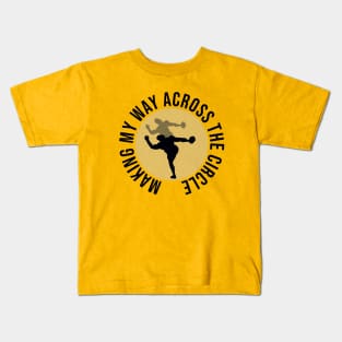 Making My Way Across the Circle Kids T-Shirt